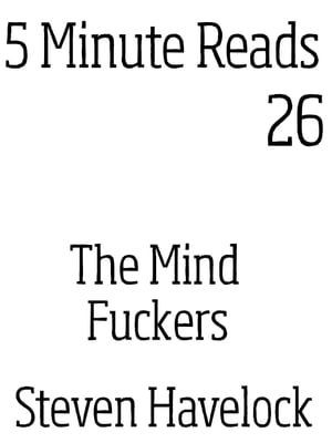 The Mind Fuckers【電子書籍】[ Steven Havelock ]