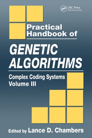 Practical Handbook of Genetic Algorithms Complex Coding Systems, Volume III【電子書籍】