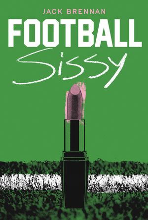 Football Sissy A Cross-Dressing Memoir【電子書籍】[ Jack Brennan ]