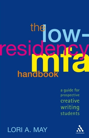 The Low-Residency MFA Handbook A Guide for Prospective Creative Writing Students