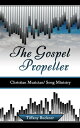 The Gospel Propeller: Christian Musician/Song Mi