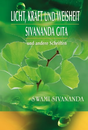 Licht, Kraft und Weisheit, Sivananda Gita und andere Schriften Spirituelle ?bungen f?r jeden Tag