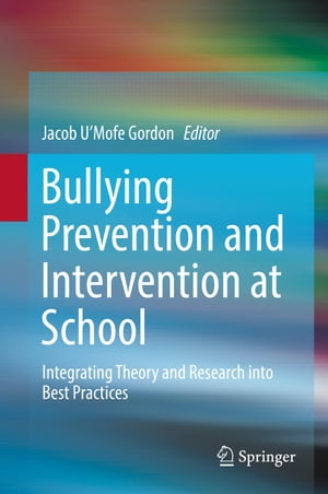 Bullying Prevention and Intervention at School Integrating Theory and Research into Best Practices【電子書籍】