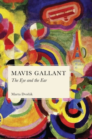 Mavis Gallant The Eye and the Ear【電子書籍】 Marta Dvorak
