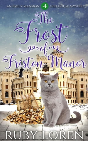 The Frost of Friston Manor Emily Mansion Old House Mysteries, #4【電子書籍】[ Ruby Loren ]