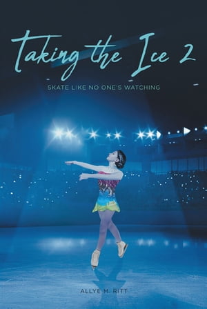 Taking the Ice 2 Skate Like No One's Watching【
