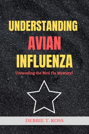 ŷKoboŻҽҥȥ㤨UNDERSTANDING AVIAN INFLUENZA Unraveling the Bird Flu MysteryŻҽҡ[ Debbie T. Ross ]פβǤʤ325ߤˤʤޤ