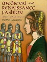 Medieval and Renaissance Fashion 90 Full-Color Plates【電子書籍】 Rapha l Jacquemin