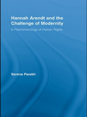 Hannah Arendt and the Challenge of Modernity