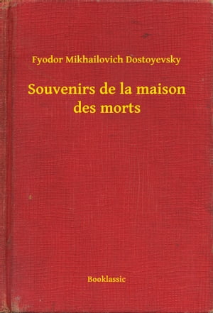 ŷKoboŻҽҥȥ㤨Souvenirs de la maison des mortsŻҽҡ[ Fyodor Mikhailovich Dostoyevsky ]פβǤʤ100ߤˤʤޤ