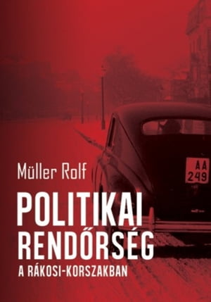 Politikai rendőrség a Rákosi-korszakban