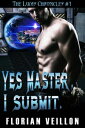 The Lucas Chronicles: Yes Master, I Submit.【電子書籍】[ Florian Veillon ]