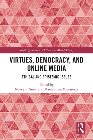 Virtues, Democracy, and Online Media Ethical and Epistemic Issues