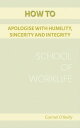 How To Apologise With Humility, Sincerity And Integrity