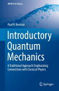 Introductory Quantum Mechanics A Traditional Approach Emphasizing Connections with Classical Physics