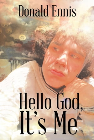 Hello God, It's Me【電子書籍】[ Donald Ennis ]