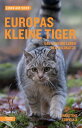 Europas kleine Tiger Das geheime Leben der Wildkatze【電子書籍】 Christine Sonvilla