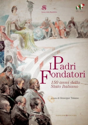 I Padri Fondatori 150 anni dello Stato Italiano【電子書籍】[ AA. VV. ]