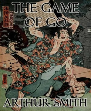 The Game of Go【電子書籍】[ Arthur Smith ]