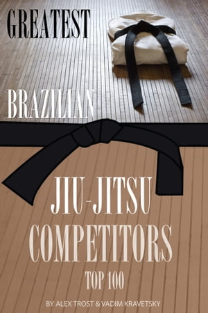 Greatest Brazilian Jiu-Jitsu Competitors: Top 100