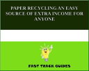 PAPER RECYCLING AN EASY SOURCE OF EXTRA INCOME F