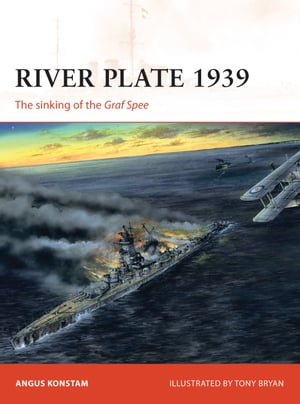 River Plate 1939 The sinking of the Graf Spee【電子書籍】[ Angus Konstam ]