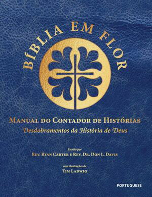 B?blia em Flor Manual do Contador de Hist?rias: Desdobramentos da hist?ria de Deus Bible Blossom..