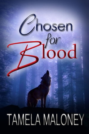 Chosen for Blood【電子書籍】 Tamela Maloney