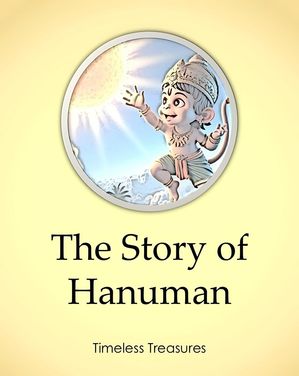 The Story of Hanuman Timeless Treasures, #5【電子書籍】[ Sonal Pathak ]