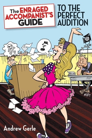 The Enraged Accompanist's Guide to the Perfect Audition