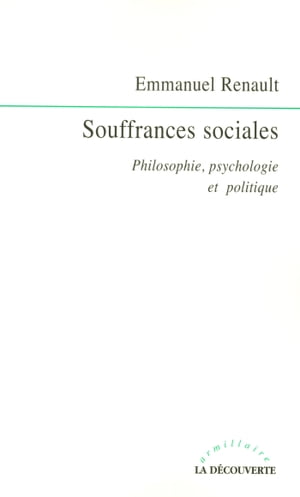 Souffrances sociales Philosophie, psychologie et politique