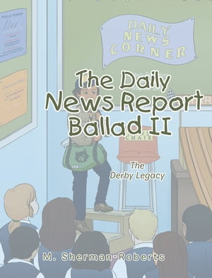 The Daily News Report: Ballad Ii The Derby Legacy【電子書籍】[ M. Sherman-Roberts ]