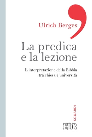 La Predica e la lezione L’interpretazione della Bibbia tra chiesa e universit?