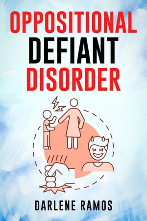 OPPOSITIONAL DEFIANT DISORDER A Cutting-Edge Method for Recognizing and Guiding Your O.D.D Child Towards Success (2022 Guide for Beginners)Żҽҡ[ Darlene Ramos ]