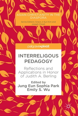 Interreligous Pedagogy Reflections and Applications in Honor of Judith A. Berling