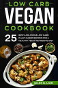 ŷKoboŻҽҥȥ㤨Low Carb Vegan Cookbook: 25 Best & Delicious Low Carb Plant-Based Recipes for a Healthy Vegan Ketogenic DietŻҽҡ[ Giles G. Lion ]פβǤʤ450ߤˤʤޤ