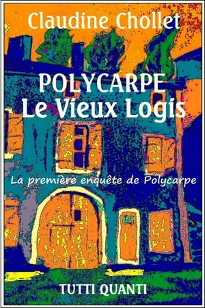 Polycarpe, Le vieux logis