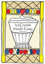 IceCream Made Easy【電子書籍】[ James Newt