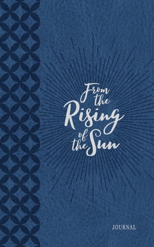 From the Rising of the Sun Morning Evening Devotional Devotions of Praise and Thanksgiving【電子書籍】 BroadStreet Publishing Group LLC