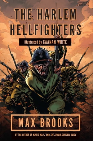 Harlem Hellfighters The extraordinary story of the legendary black regiment of World War I