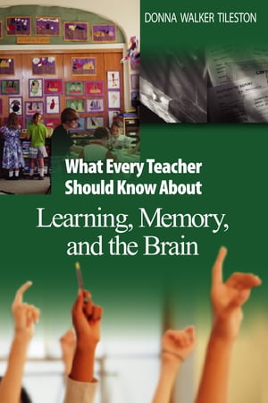 What Every Teacher Should Know About Learning, Memory, and the Brain