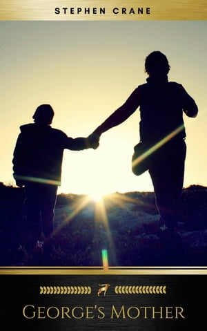 George's Mother (Golden Deer Classics)【電子書籍】[ Stephen Crane ]