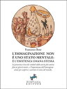 L’Immaginazione non ? uno stato mentale: ? l’esistenza umana stessa La presenza viva dei simboli dalla storia pi? antica fino ai giorni nostri, e l’importanza dell’immaginazione per scoprire e costruire il senso del mondo.