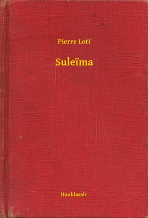 Suleima【電子書籍】[ Pierre Loti ]