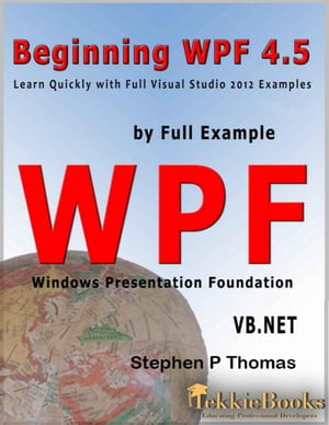 Beginning WPF 4.5 by Full Example VB.Net【電子書籍】[ Stephen Thomas ]