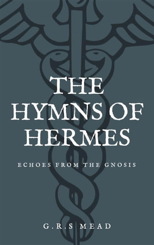 The Hymns of Hermes Echoes from the Gnosis (Prem