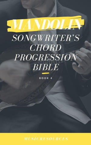 Mandolin Songwriters Chord Progression Bible Mandolin Songwriters Chord Progression Bible, #4Żҽҡ[ MusicResources ]