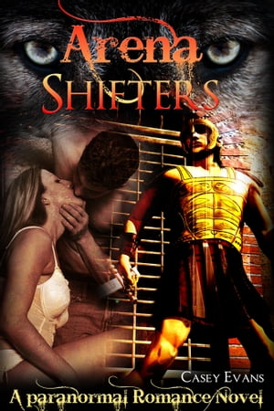 Arena Shifters (A Paranormal Romance Novel)