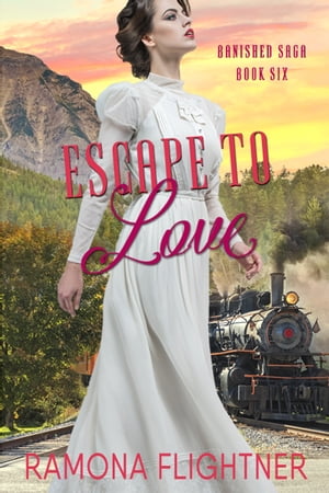 Escape To Love Banished Saga, Book 6Żҽҡ[ Ramona Flightner ]