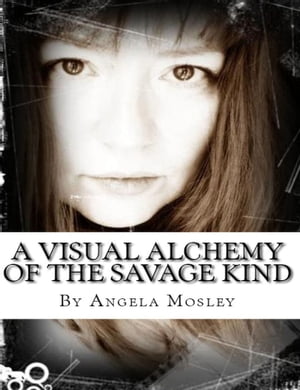 A Visual Alchemy of the Savage Kind